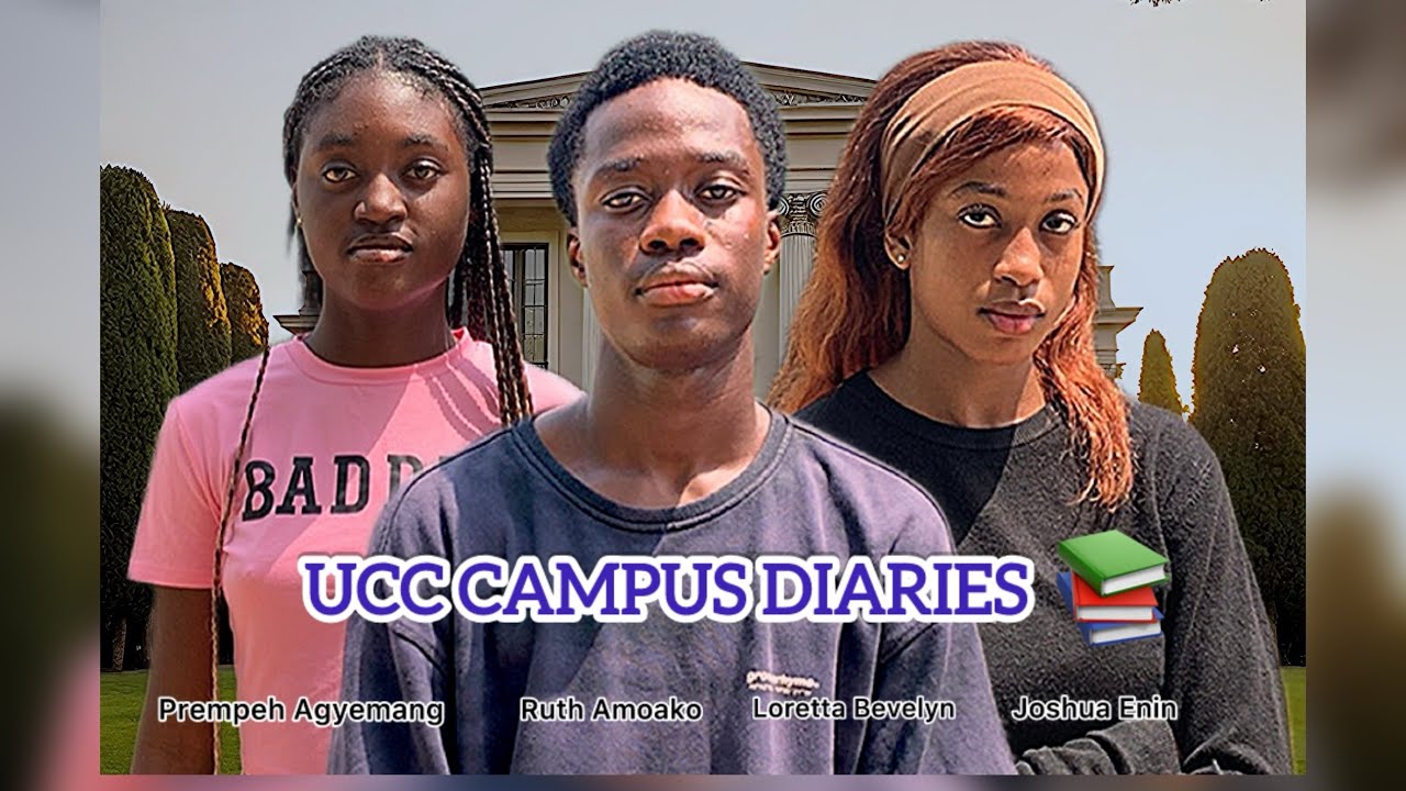 UCC CAMPUS DIARIES-EPISODE 2 PREMPEH DUAH JOSHUA ENIN RUTH AMOAKO LORETTA BEVELYN 