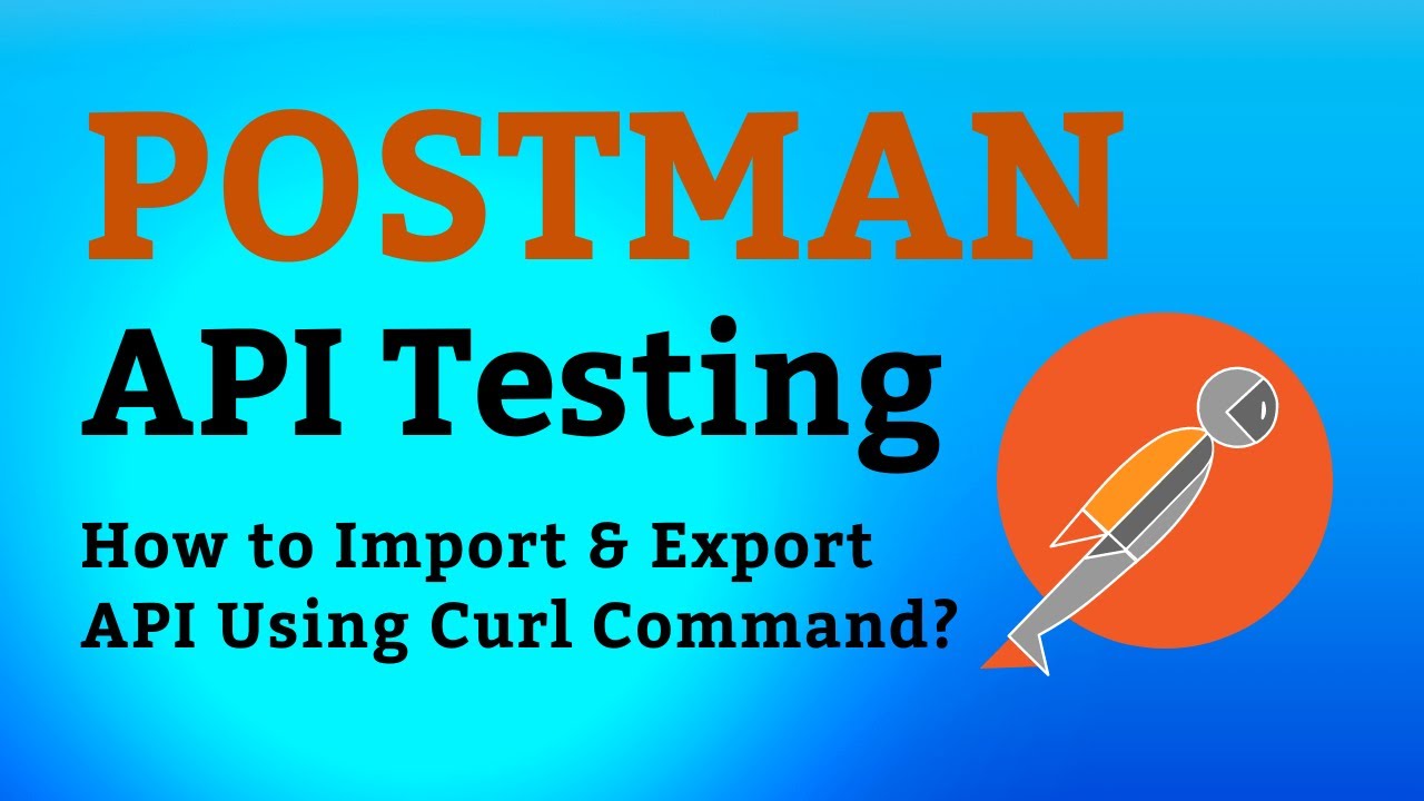 Postman Tutorial #13 Curl Command | Export & Import using Curl CMD