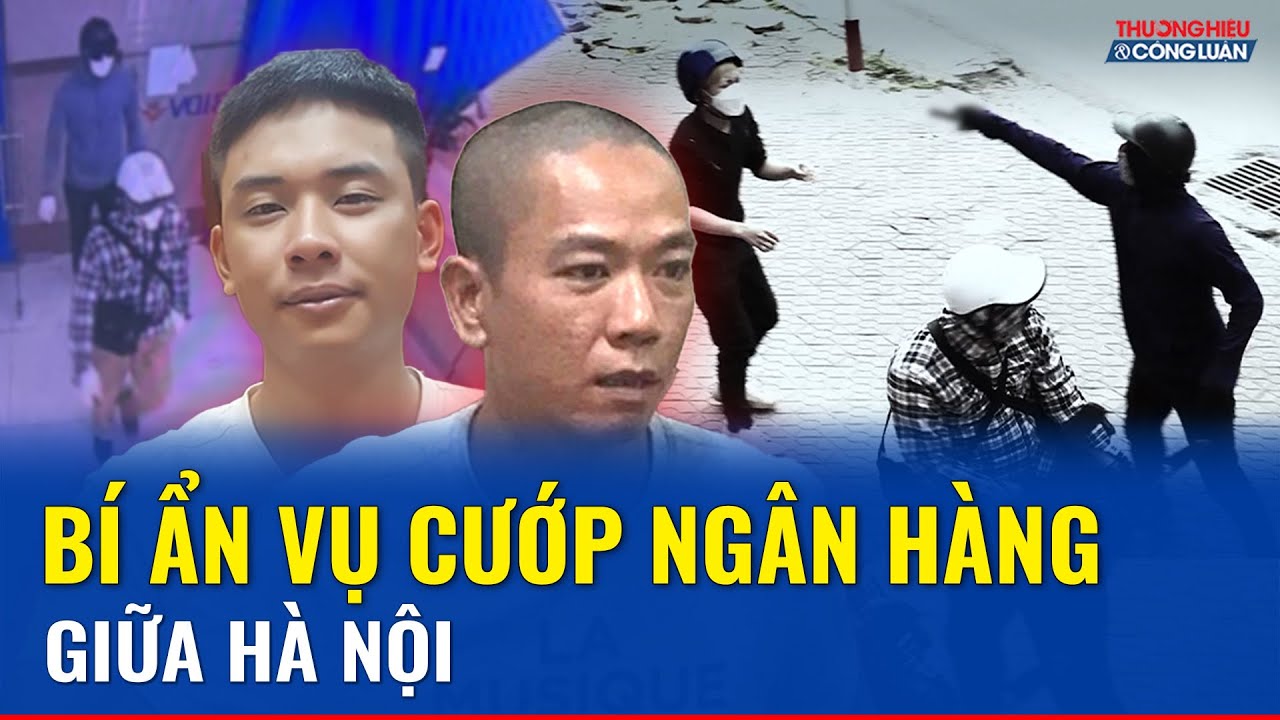 Bí ẩn vụ cướp ngân hàng táo tợn giữa Hà Nội: Ai đứng sau ‘màn đêm’? | THCL
