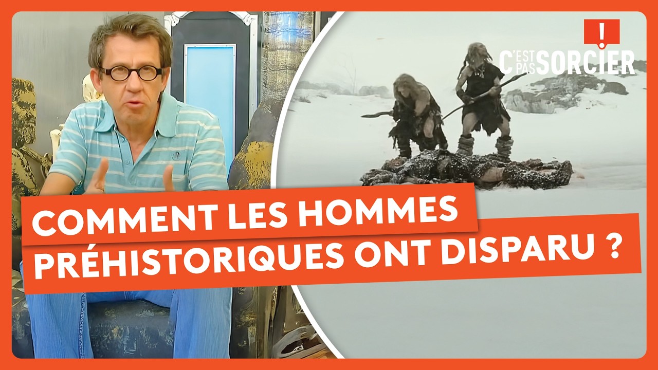 Comment les hommes préhistoriques ont disparu ? - C'est pas sorcier