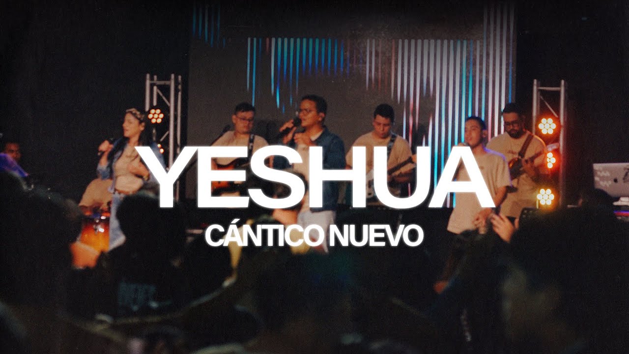 YESHUA - CANTICO NUEVO (EN VIVO DESDE AUDITORIO BETHEL)