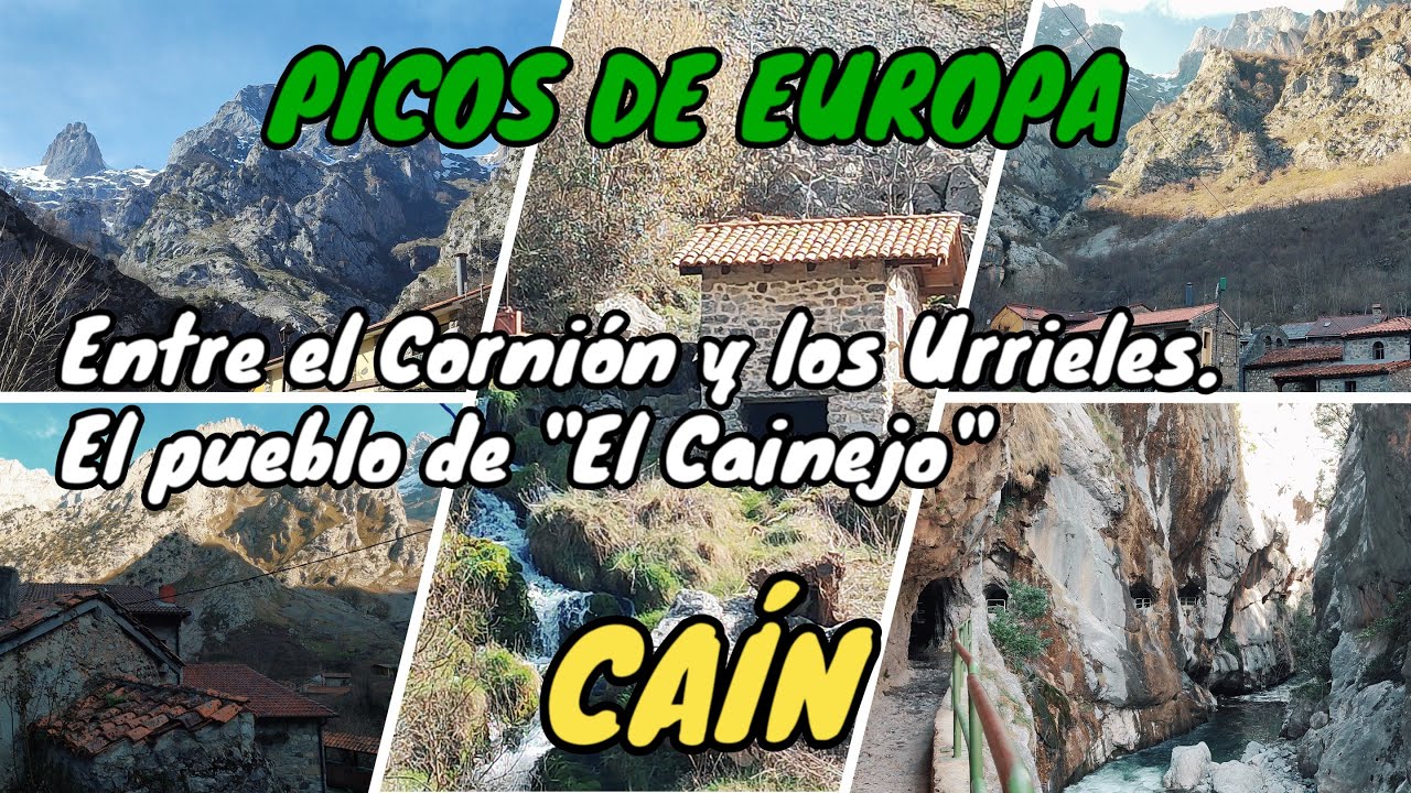 PICOS DE EUROPA. Conoce el pueblo de CAÍN. Entre el Cornión y los Urrieles. Aquí nació El Cainejo.