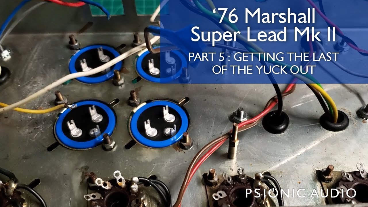 '76 Marshall Super Lead Mk II | Part 5 : Getting the Last of the Yuck Out