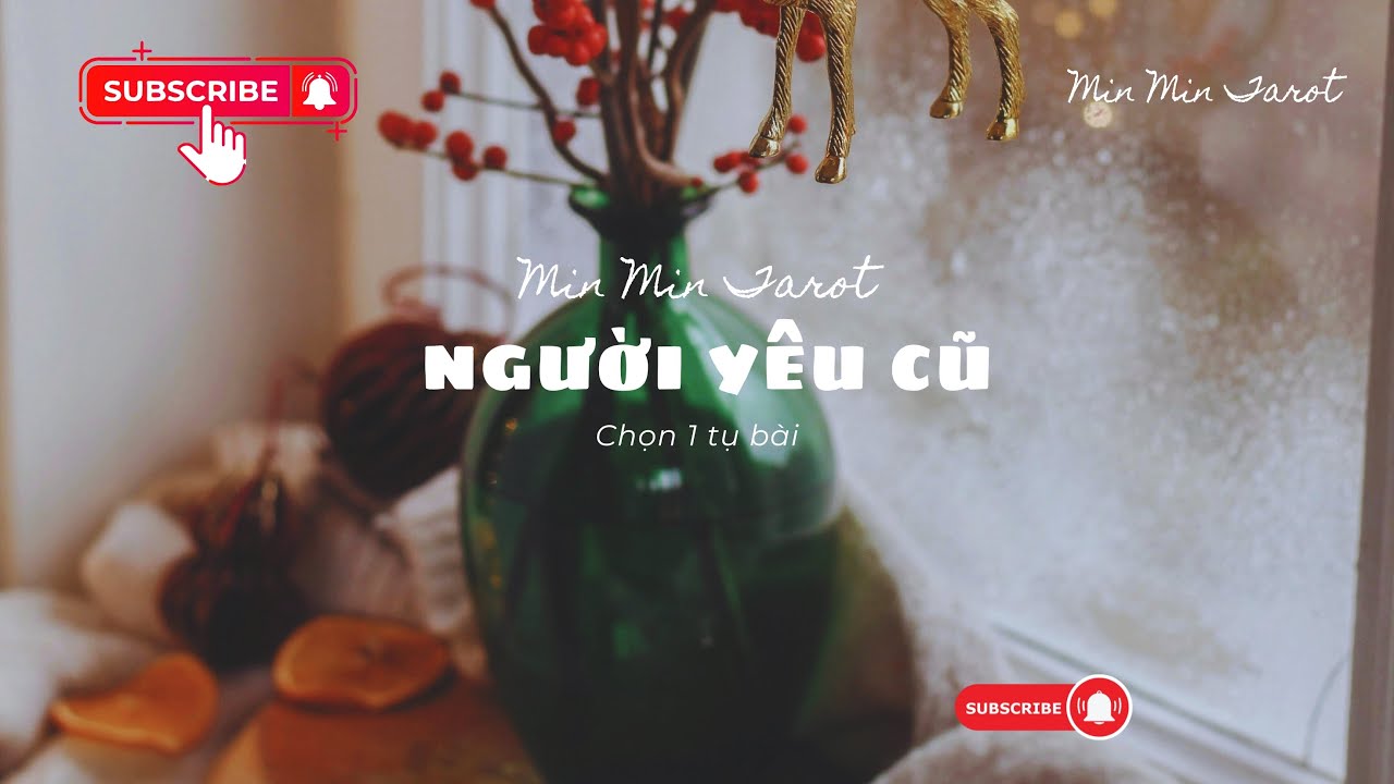 Tarot/ CHỌN 1 TỤ BÀI: NGƯỜI YÊU CŨ