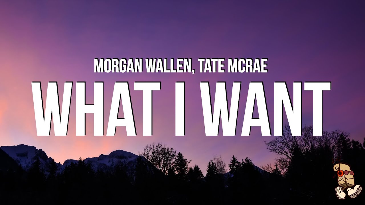Morgan Wallen & Tate McRae - What I Want (Lyrics)