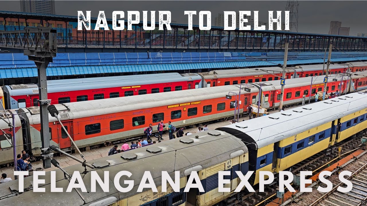 Nagpur to Delhi Journey | 12723 Telangana Express | Indian Railways