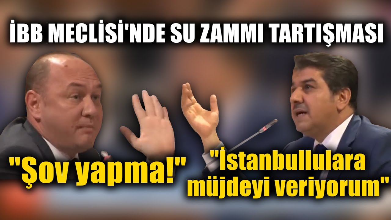 İBB MECLİSİ'NDE SU ZAMMI TARTIŞMASI!
