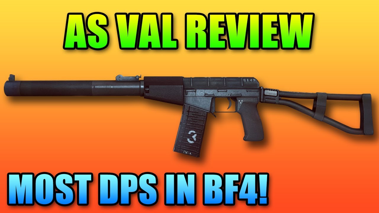 Battlefield 4 - AS Val Review: Highest DPS In The Game!
