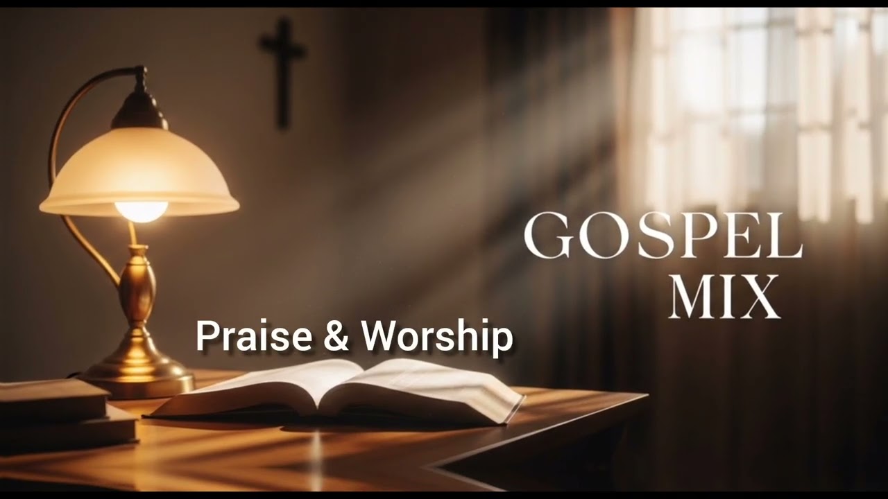 Gospel Mix 2026 - Powerful Worship Songs | Praise & Prayer Compilation