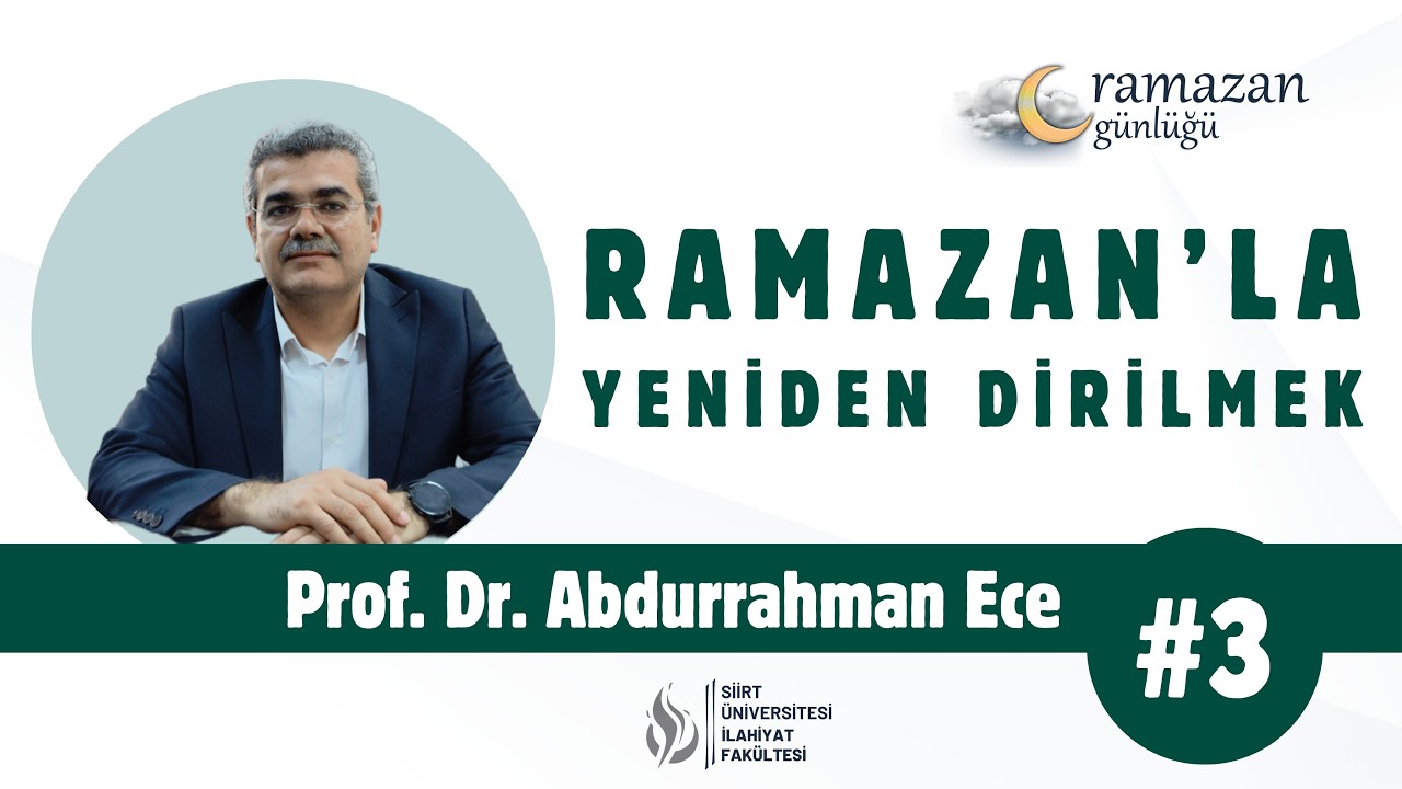 Prof. Dr. Abdurrahman Ece - Ramazan’la Yeniden Dirilmek | Ramazan Günlüğü #3