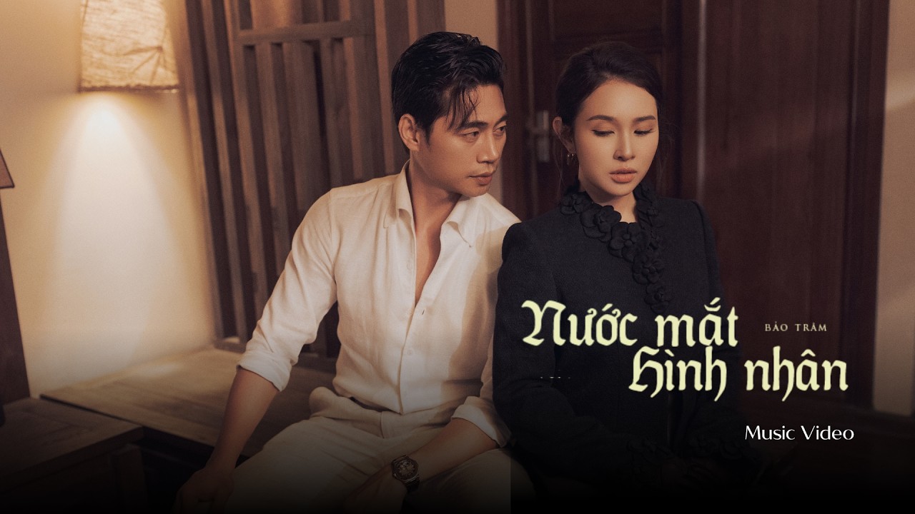 NƯỚC MẮT H&Igrave;NH NH&Acirc;N - BẢO TR&Acirc;M | OFFICIAL MUSIC VIDEO