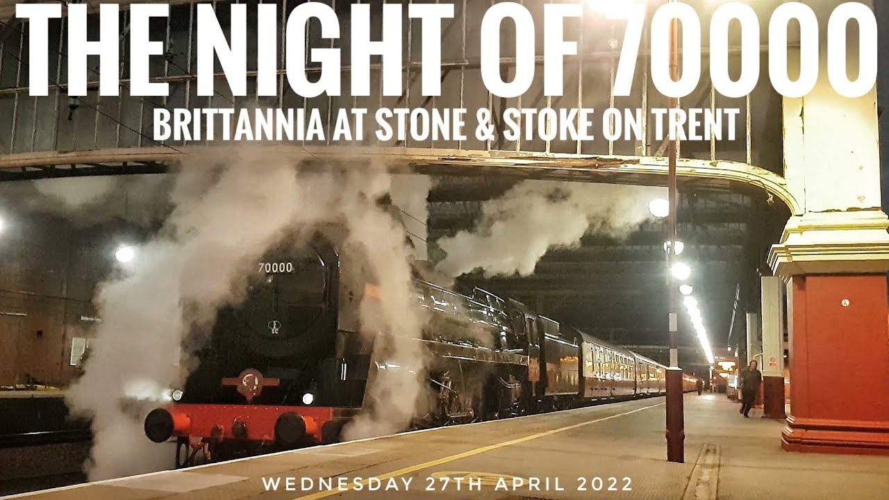 THE NIGHT OF 70000 BRITANNIA AT STONE & STOKE ON TRENT, *SPECTACULAR DEPARTURE! 27.4.2022