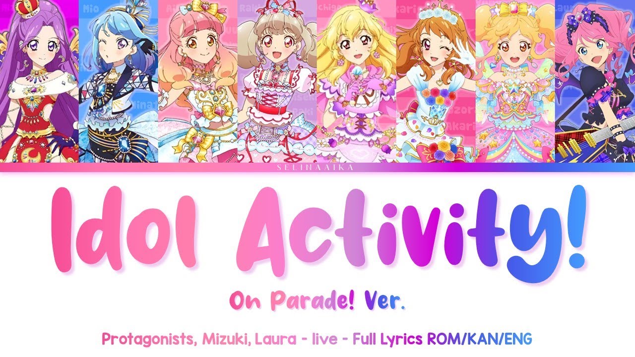 Idol Activity! On Parade | Protagonists, Mizuki, Laura | Aikatsu on Parade Full Lyrics ROM/KAN/ENG