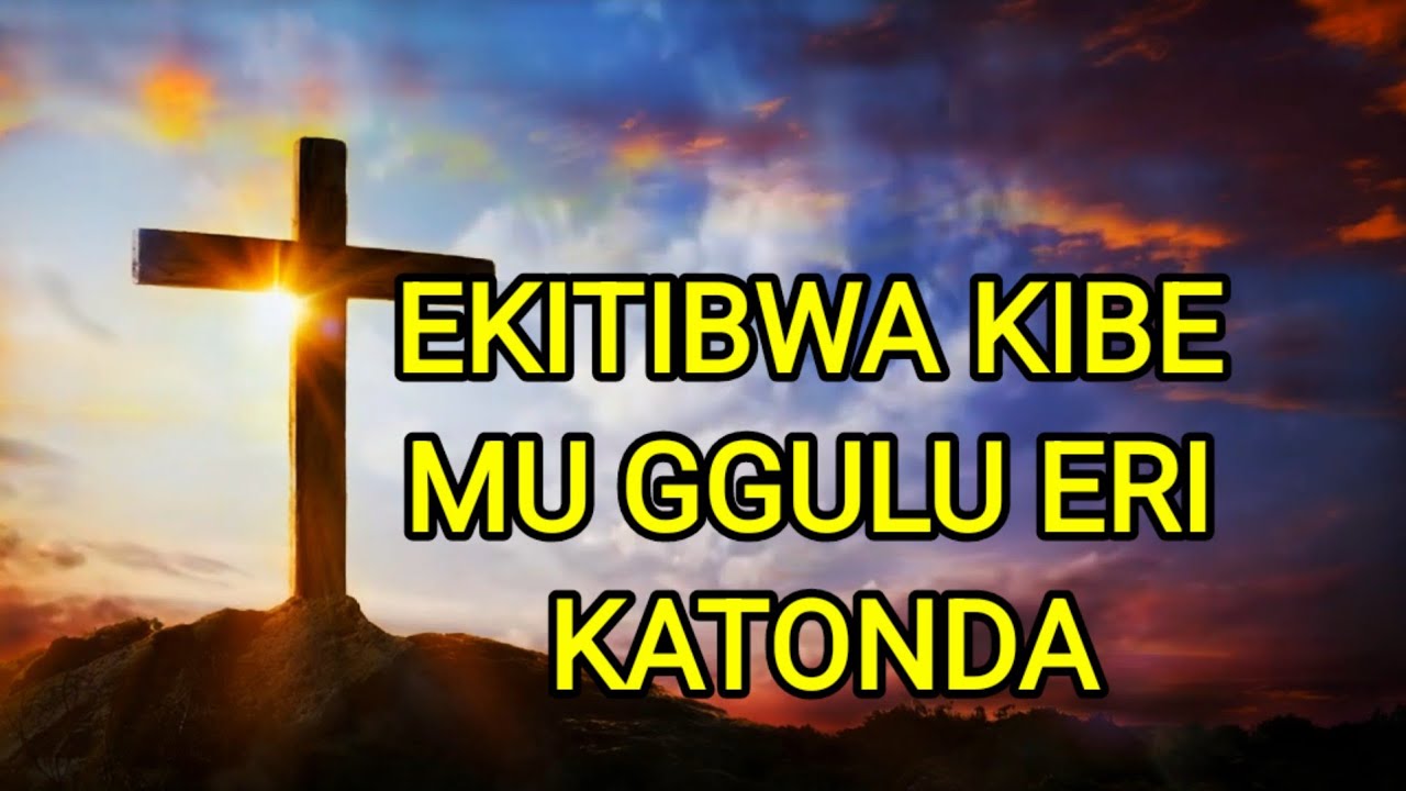 ETIBWA KIBE ERI KATONDA