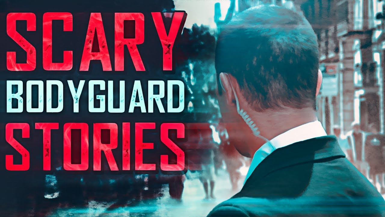 7 True Scary Bodyguard Horror Stories