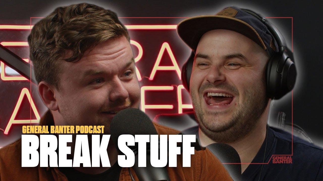 General Banter Podcast: BREAK STUFF - Feat. Aaron McCann