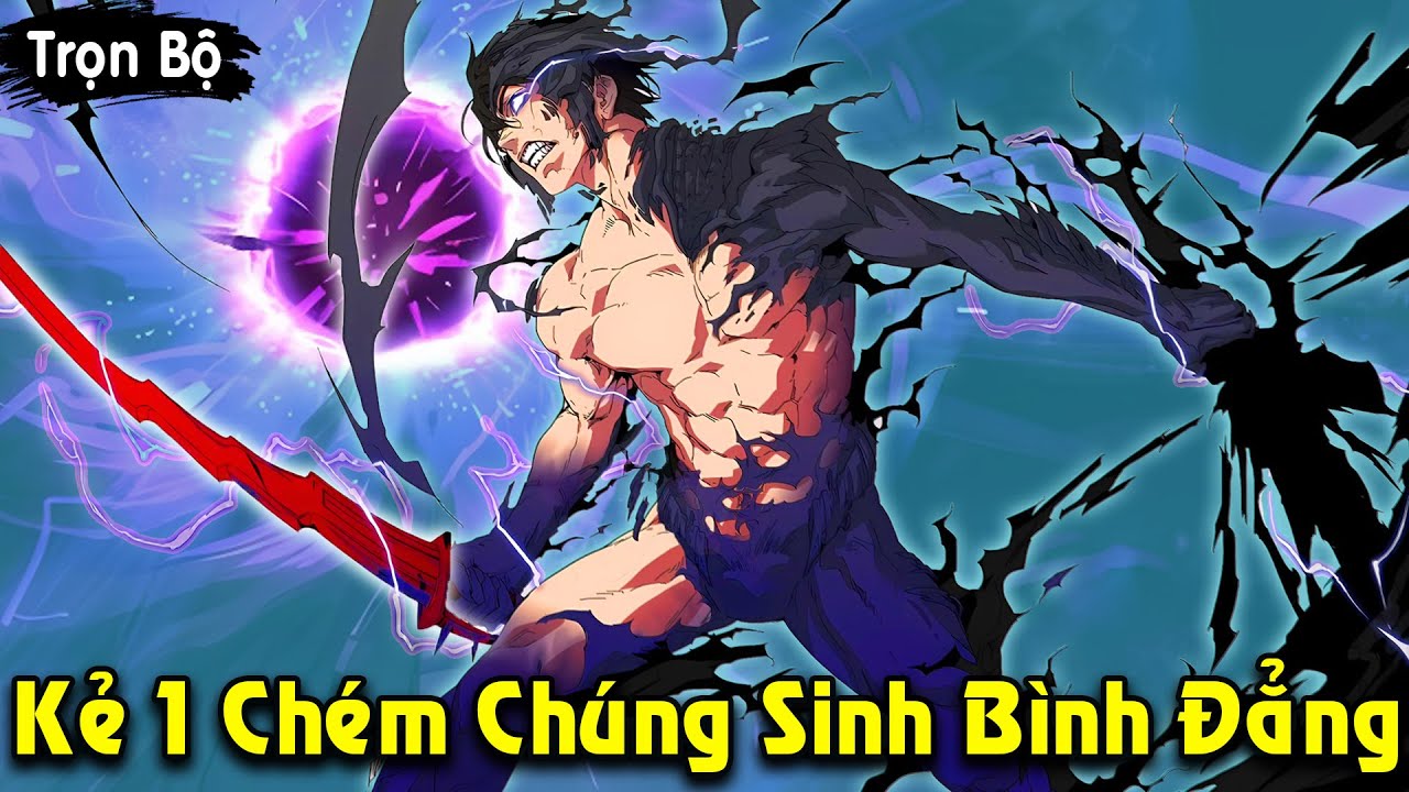 Full Trọn Bộ | Kẻ 1 Chém Chúng Sinh Bình Đẳng, Cấp Tân Thủ Nhưng Top 1 Sever | Review Truyện