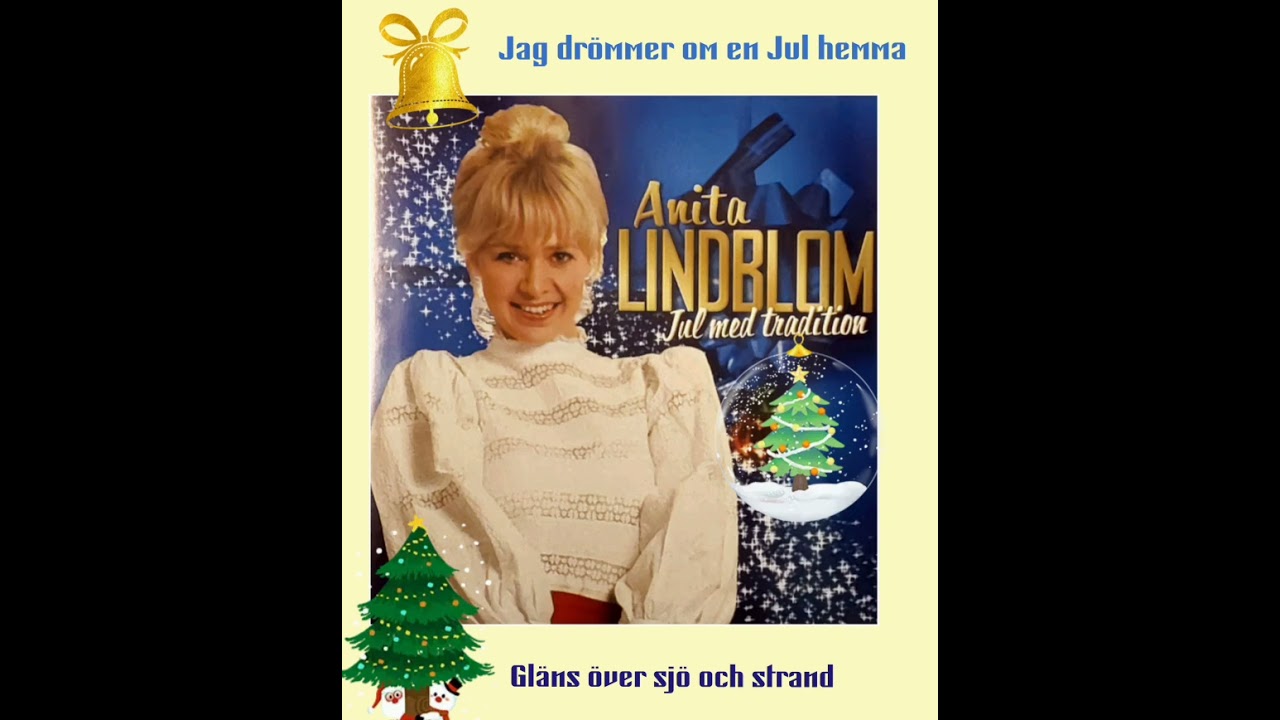 Anita Lindblom. Jag drömmer om en Jul hemma,   Gläns över sjö och strand.
