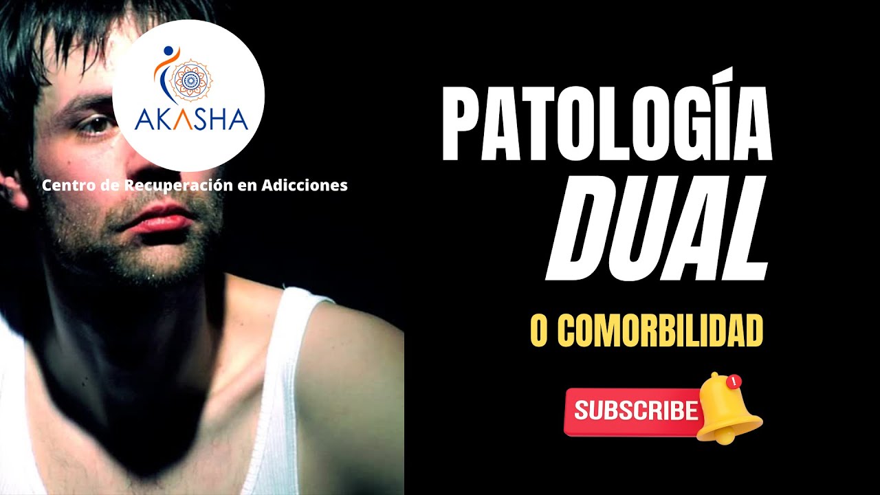 LA PATOLOGÍA DUAL Y SU IMPORTANCIA EN EL TRATAMIENTO DE ADICCIONES
