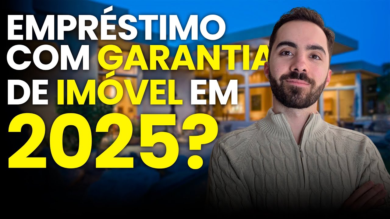 Empr&eacute;stimo com Garantia de Im&oacute;vel: Ainda Vale&nbsp;a&nbsp;Pena&nbsp;em&nbsp;2025?