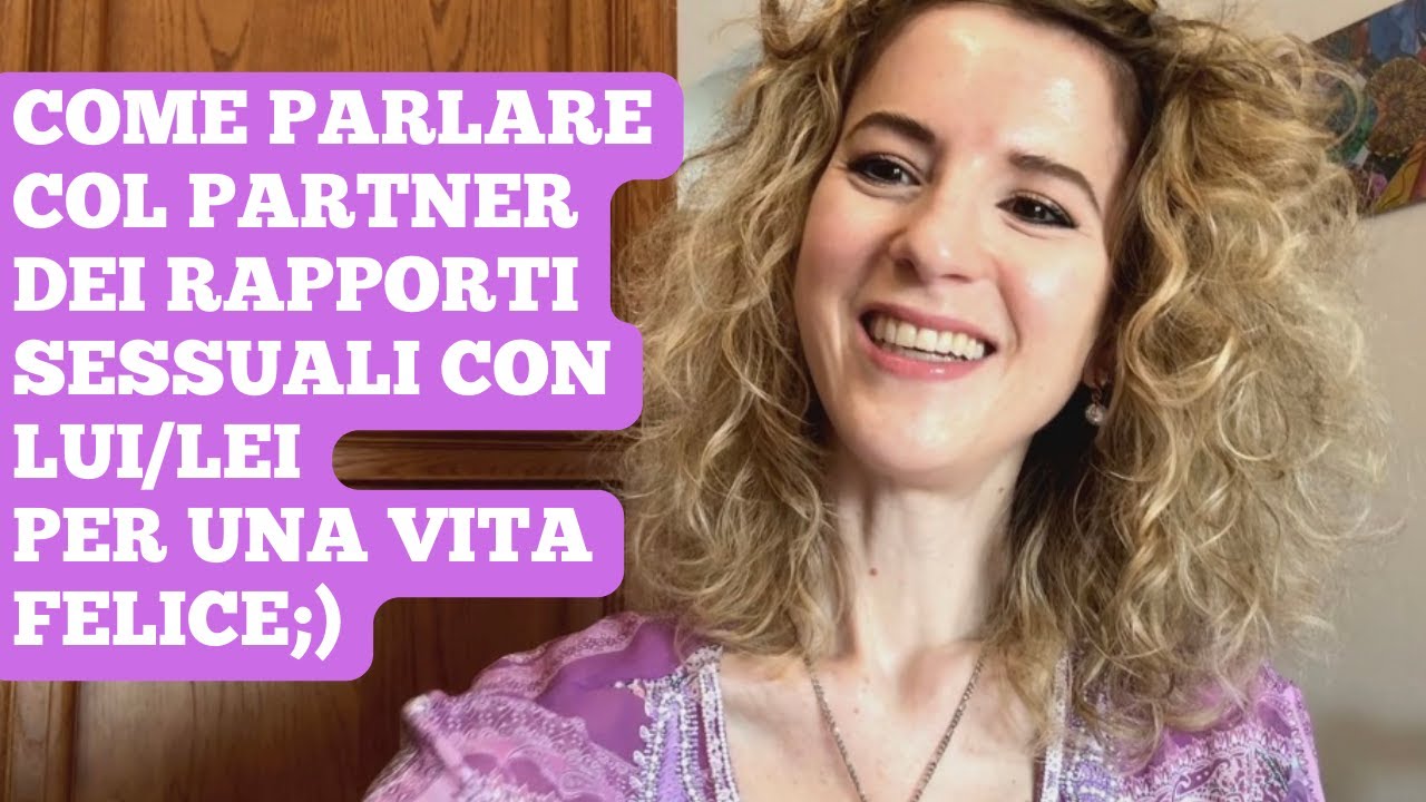 Come parlare dei Rapporti col partner per migliorare la Relazione (anche sessuale);)
