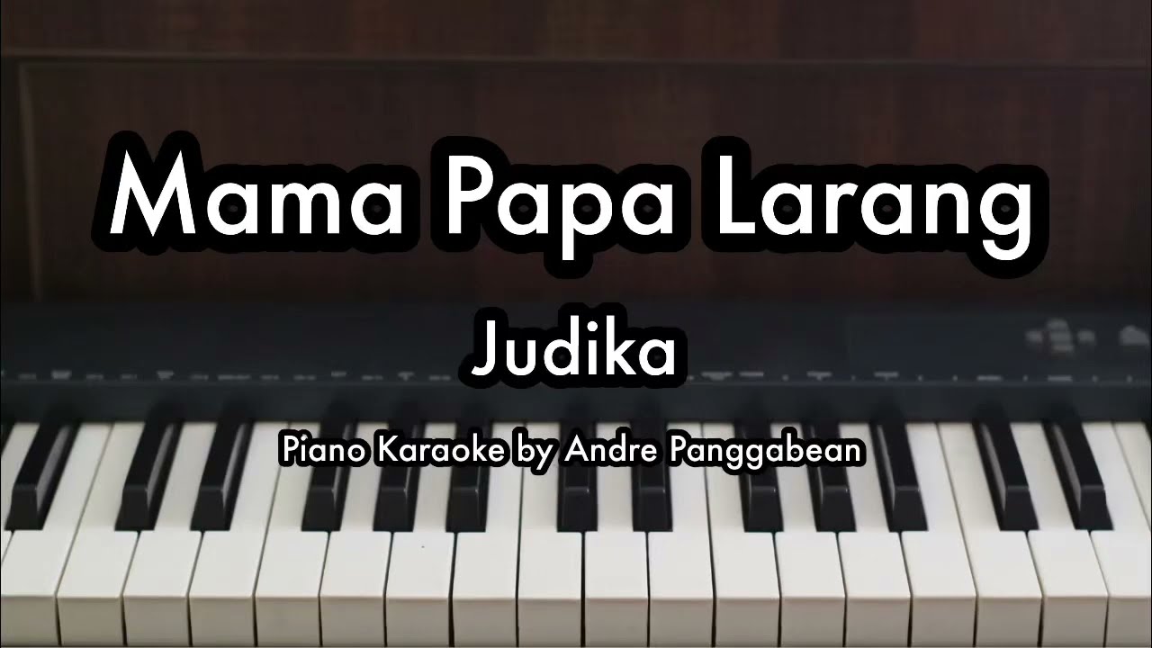 Mama Papa Larang - Judika | Piano Karaoke by Andre Panggabean