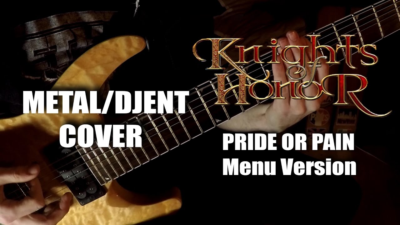 Knights of Honor - Pride Or Pain (Menu Version) Metal/Djent Cover