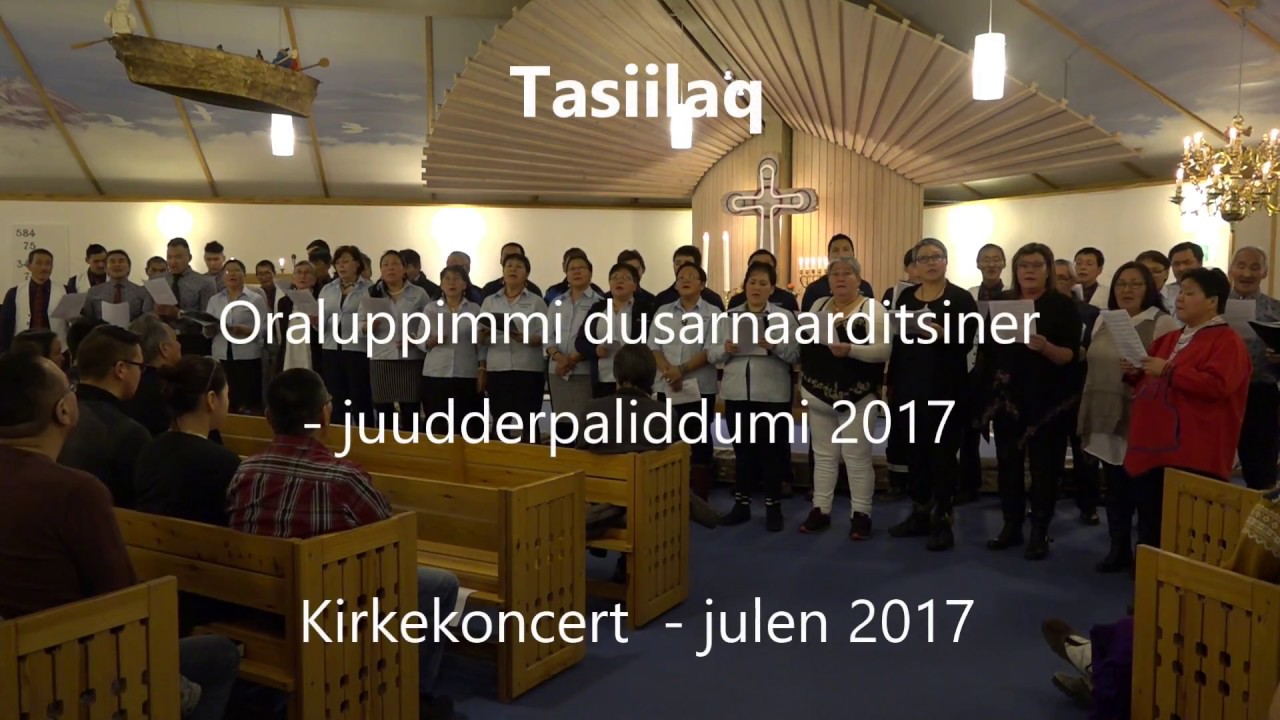 Juullimi qiimasuttut - Kirkekoncert i Tasiilaq 2017