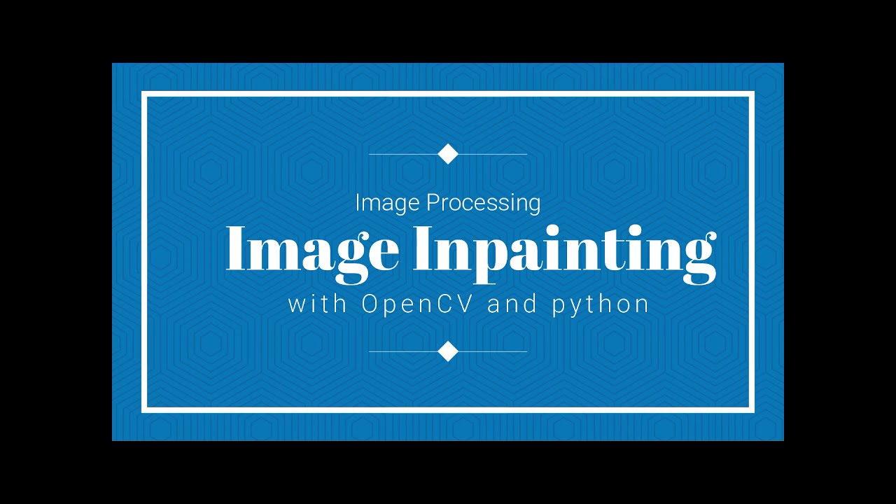 Image Inpainting with OpenCV and Python