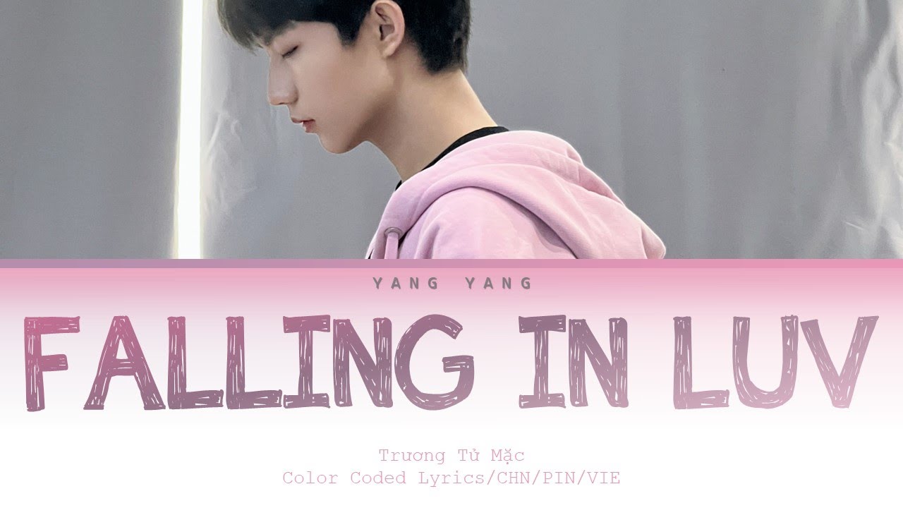 [Vietsub] 《FALLING IN LUV》 -【张子墨】(Color Coded Lyrics)