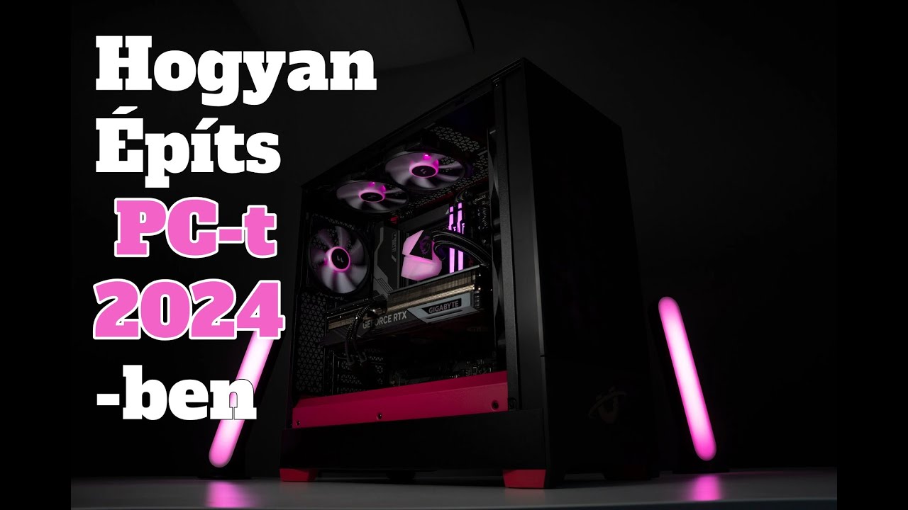 Hogyan ÉPÍTS PC-t 2024-ben?