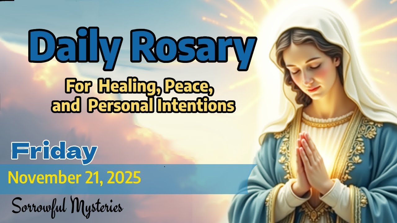Daily Rosary Friday  November 21,  2025 Sorrowful Mysteries- Pray with us. We will pray for you