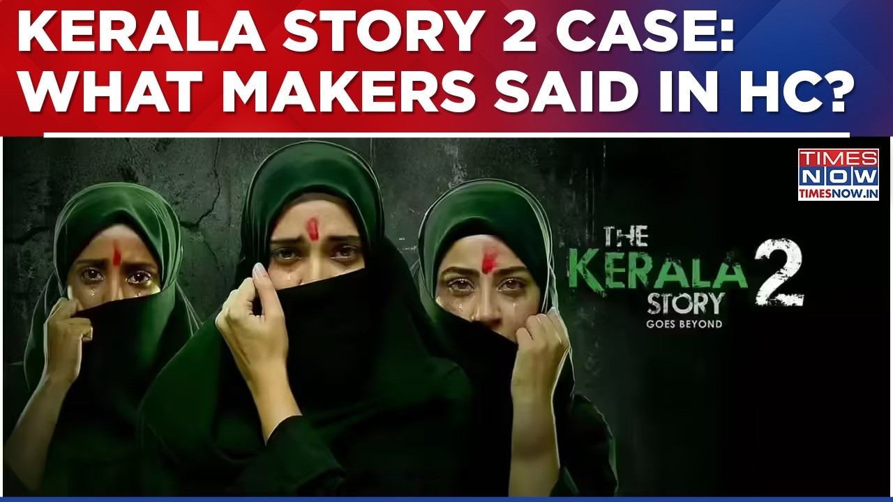 Kerala Story 2 Case HC Hearing: 'Can't Challenge Release Based On 2-Min Teaser', Says Producer