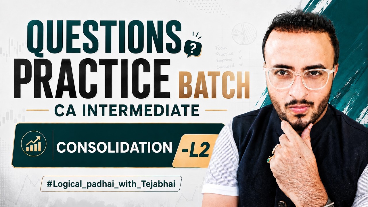 CONSOLIDATION OF FINANCIAL STATEMENTS - QUESTIONS PRACTICE - L2- JANUARY 26 - CA TEJAS SUCHAK
