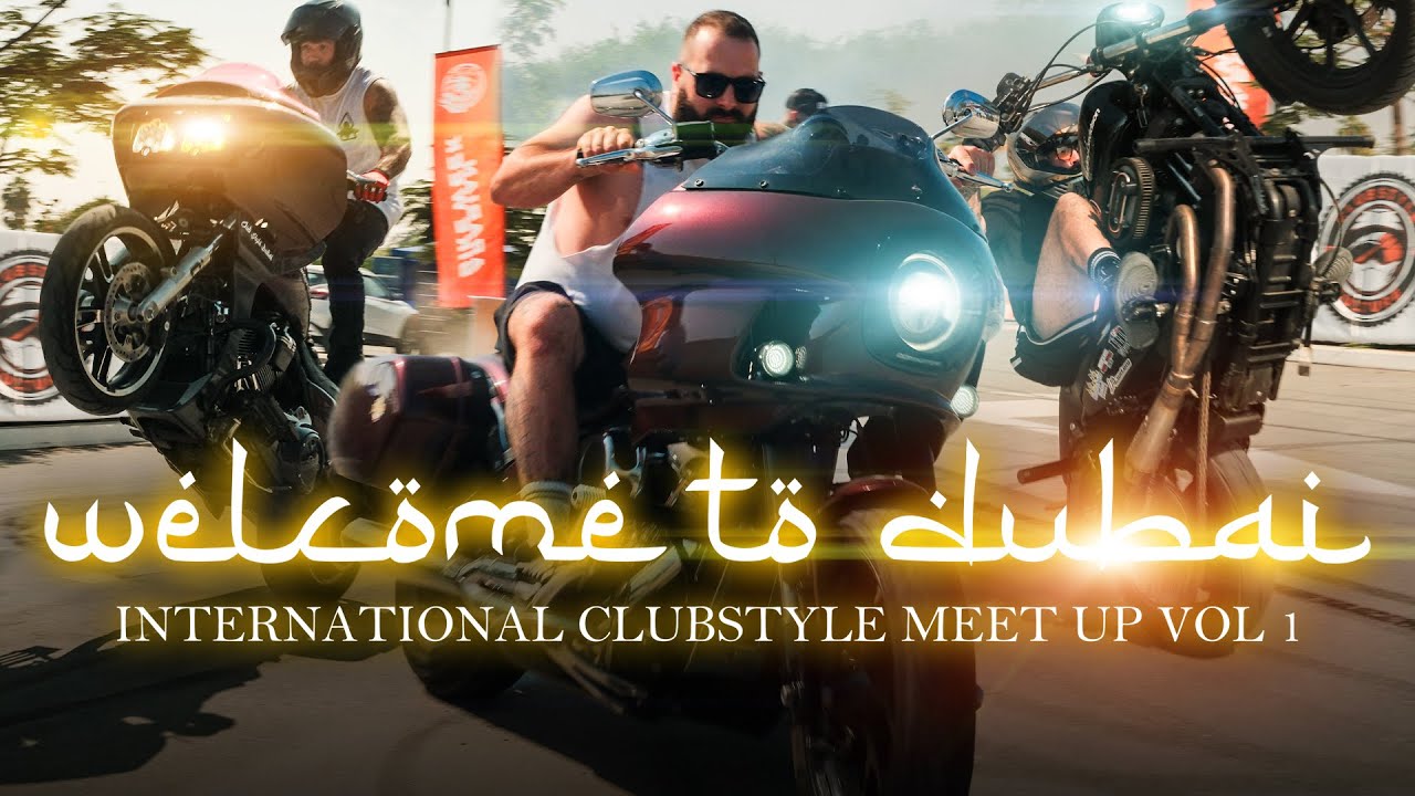 DUBAI ON FIRE...!!! International Clubstyle Meet Up Vol 1 | Harley-Davidson | Clubstyle Culture Crew