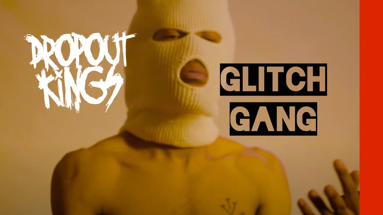Dropout Kings - GlitchGang (Official Music Video)