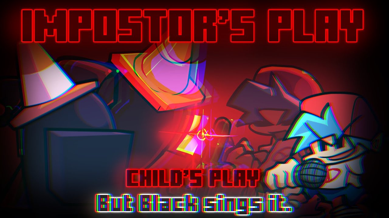 Impostor's Play / Child's Play but Black sings it. [FNF cover]