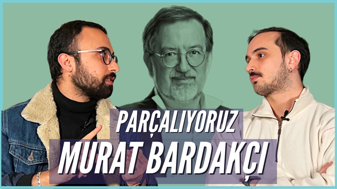 Par&ccedil;alıyoruz: Murat Bardak&ccedil;ı