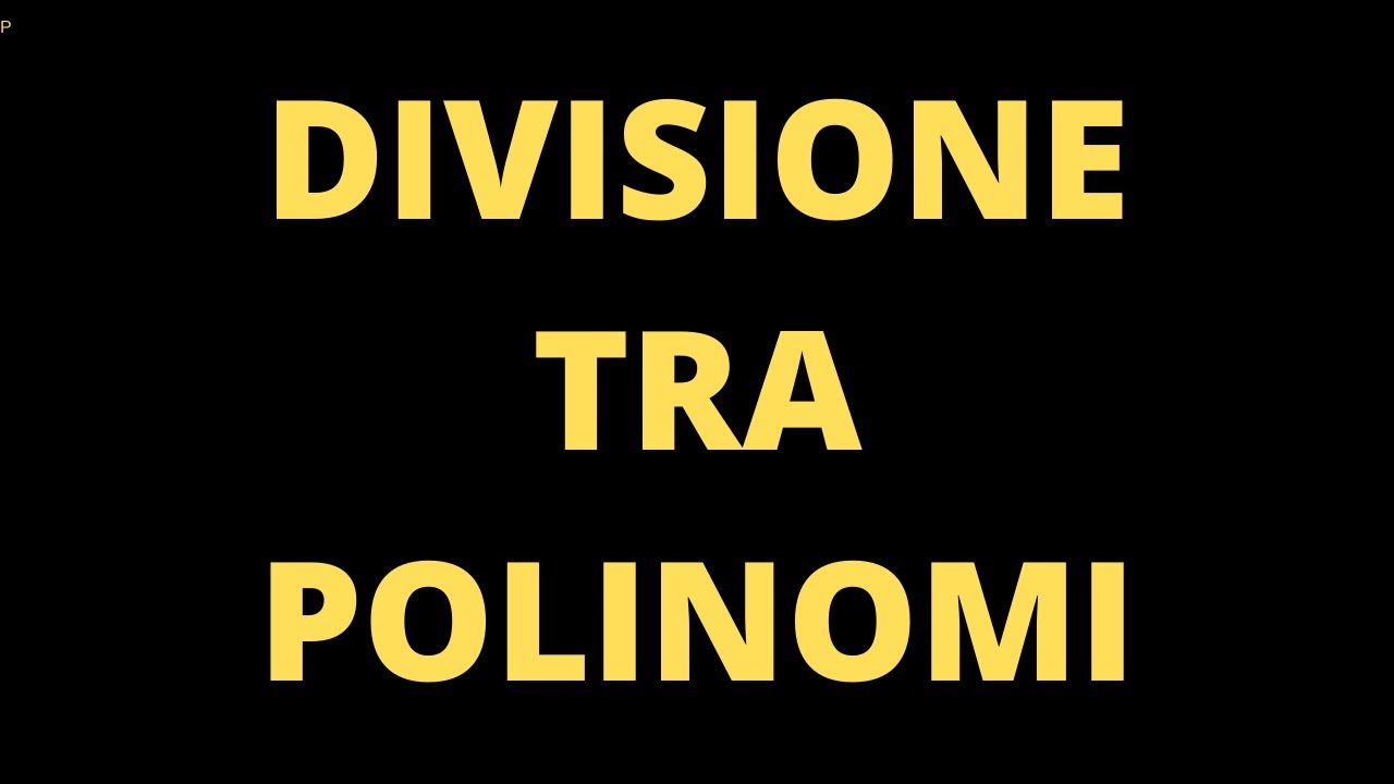 Divisioni tra polinomi: super tutorial