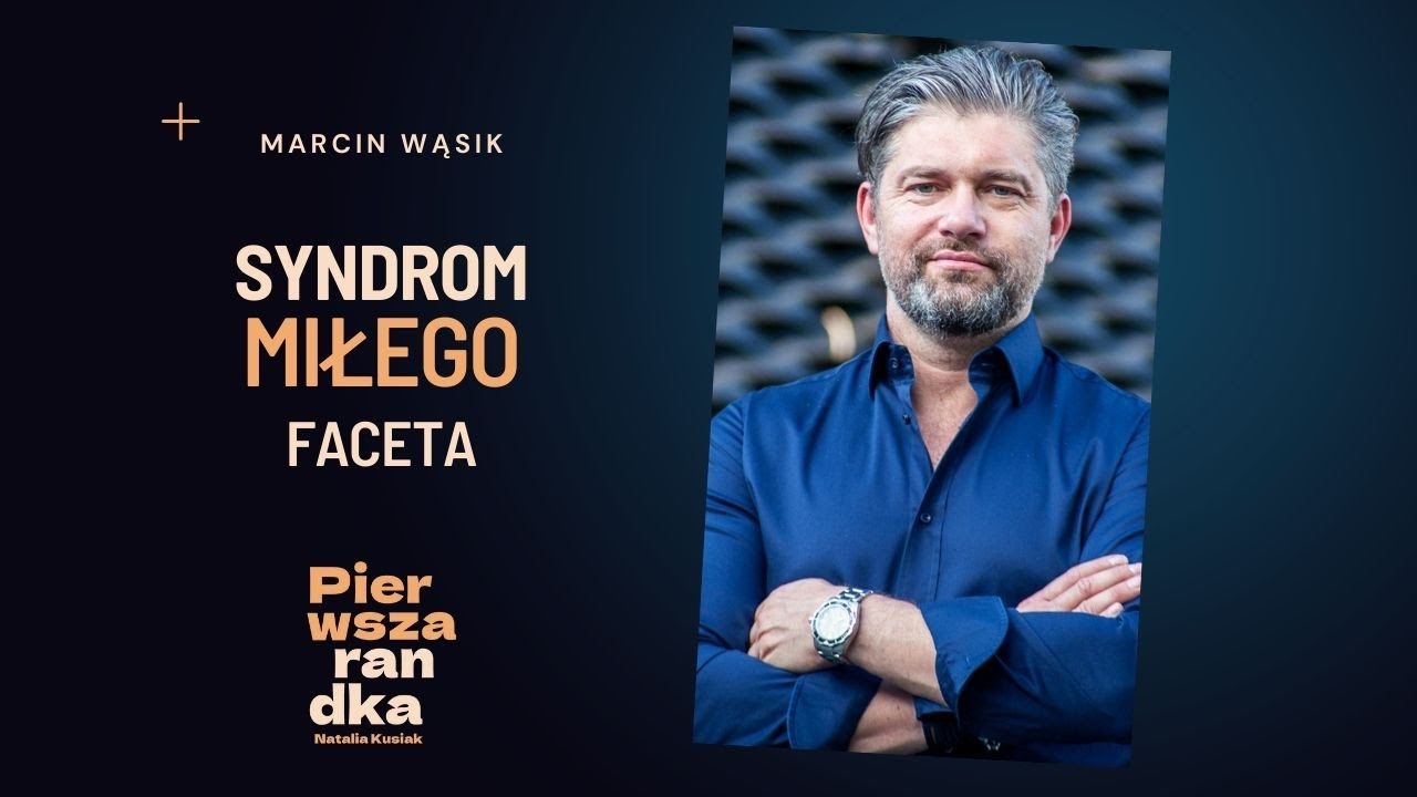 Marcin Wąsik: syndrom miłego faceta