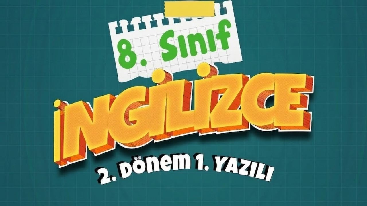 8. SINIF İNGİLİZCE YAZILI HAZIRLIK | 2. Dönem 1. Yazılı  | 2026