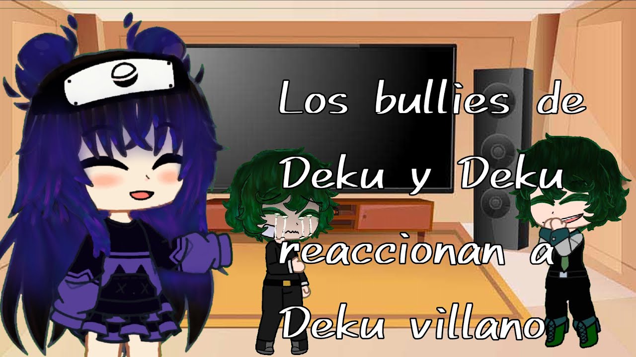 Los bullies de Deku y Deku reccionan a Deku villano /Mha/Bnha/ ⦙⦙ - 2618 Studio - ⦙⦙ primera parte?