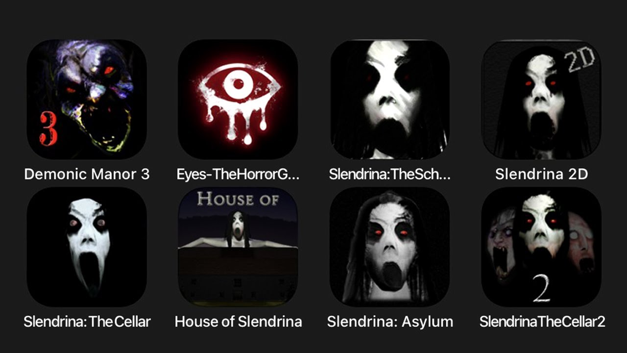 Demonic Manor 3, Eyes The Horror Game, Slendrina: The School, Slendrina 2D, Slendrina: The Cellar...