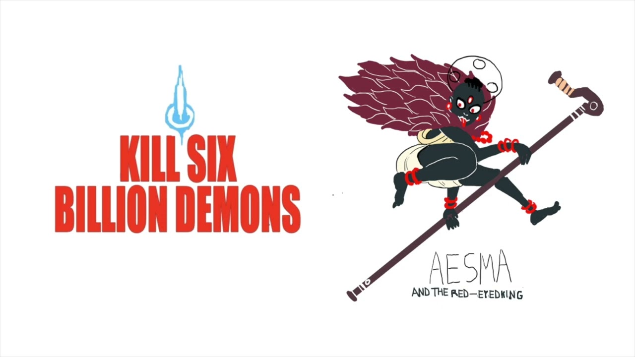 Aesma and the Red Eyed King | Kill Six Billion Demons