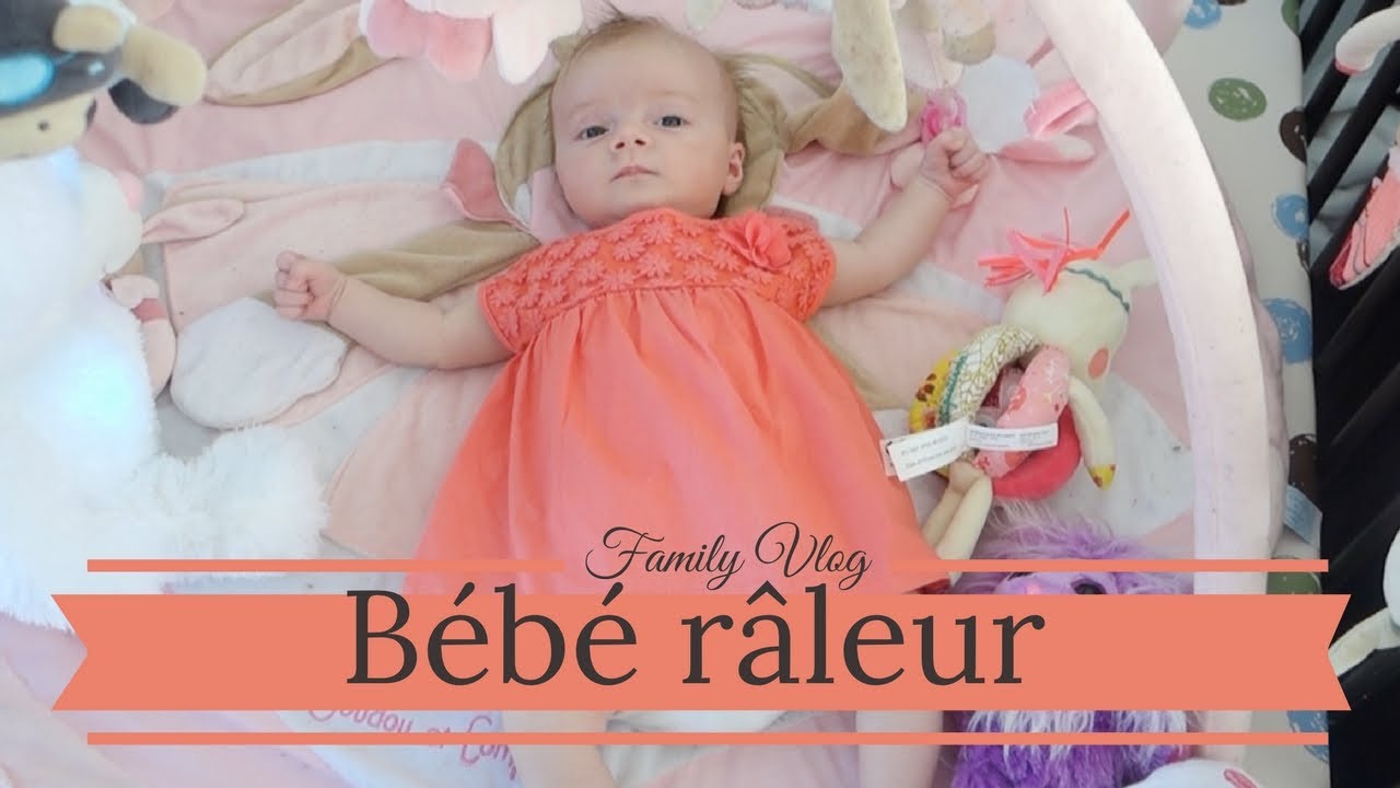 Bébé râleur - Vlog famille