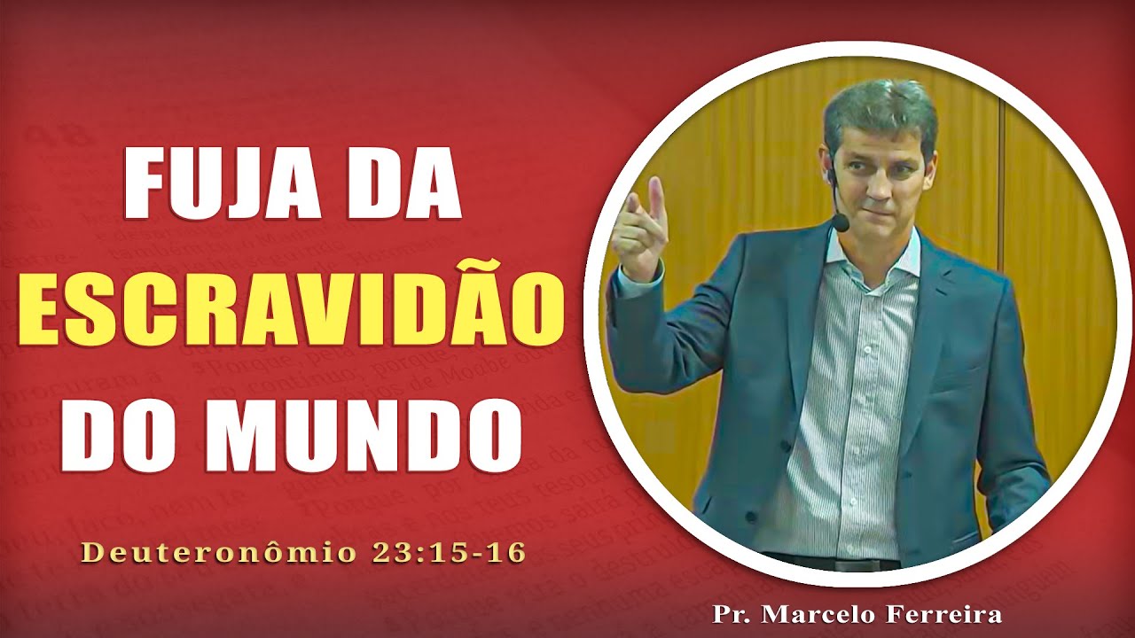 FUJA DA ESCRAVIDÃO DO MUNDO | Deuteronômio 23:15-16 | Pr. Marcelo Ferreira