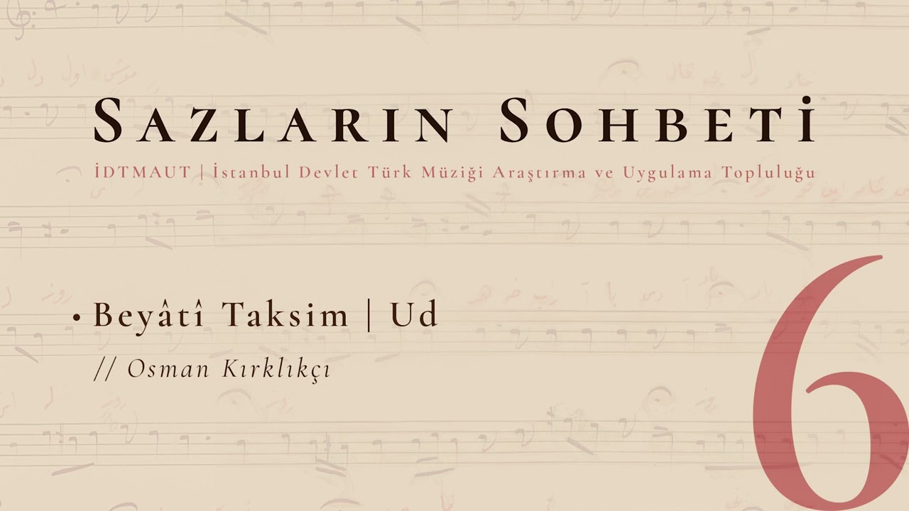 6 | Beyati Taksim (Ud) ･ Osman Kırklıkçı | Sazların Sohbeti - İDTMAUT