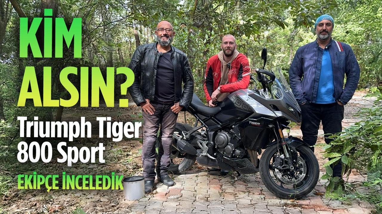TRİUMPH TİGER 800 SPORT/ Ekipçe İnceledik; KİM ALSIN?