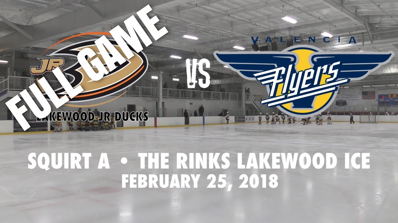 Lakewood Jr Ducks vs Valencia Jr Flyers. Squirt A (02-25-2018)