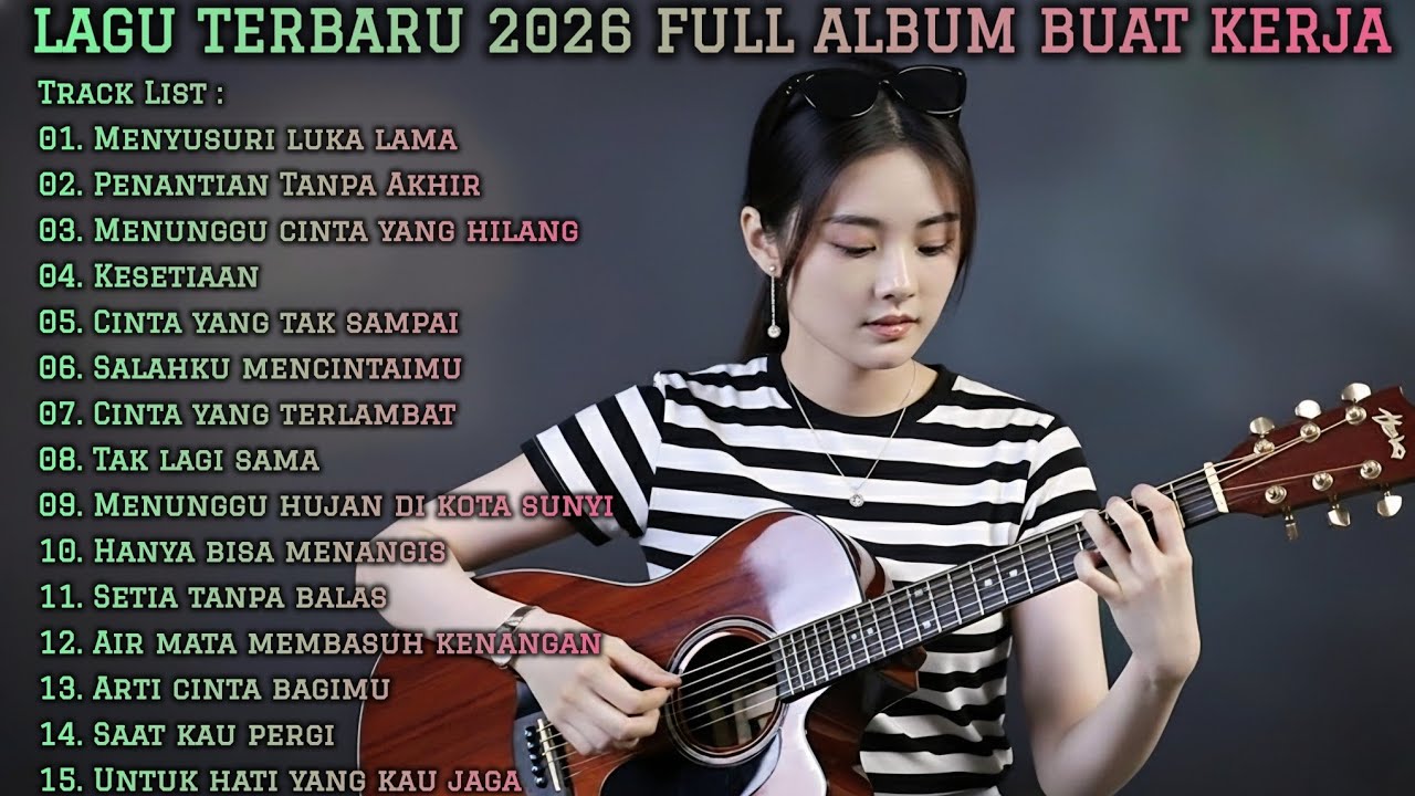 LAGU TERBARU 2026 FULL ALBUM BUAT KERJA | SLOW ROCK & MELLOW TERPOPULER